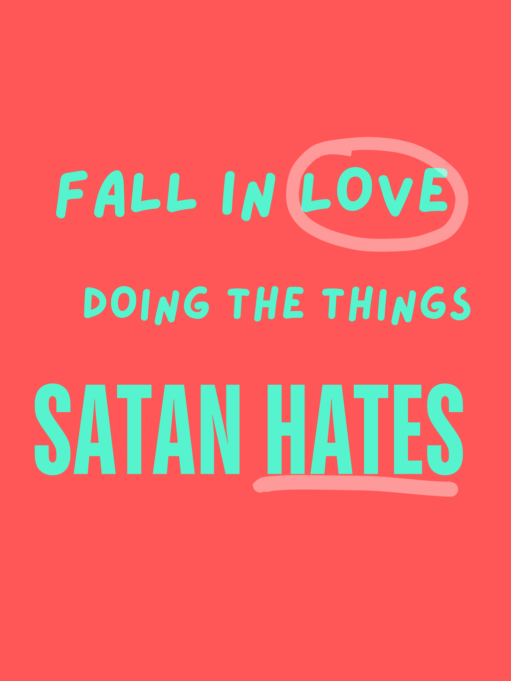 Fall in Love doing the Things Satan Hates - Wall Art / Dorm Decor