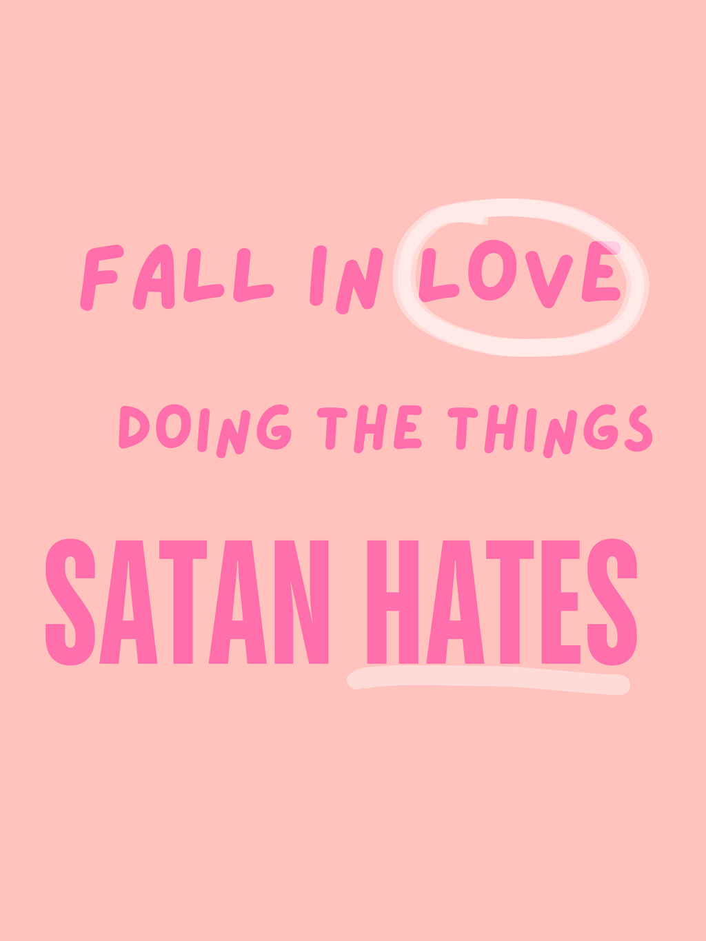 Fall in Love doing the Things Satan Hates - Wall Art / Dorm Decor
