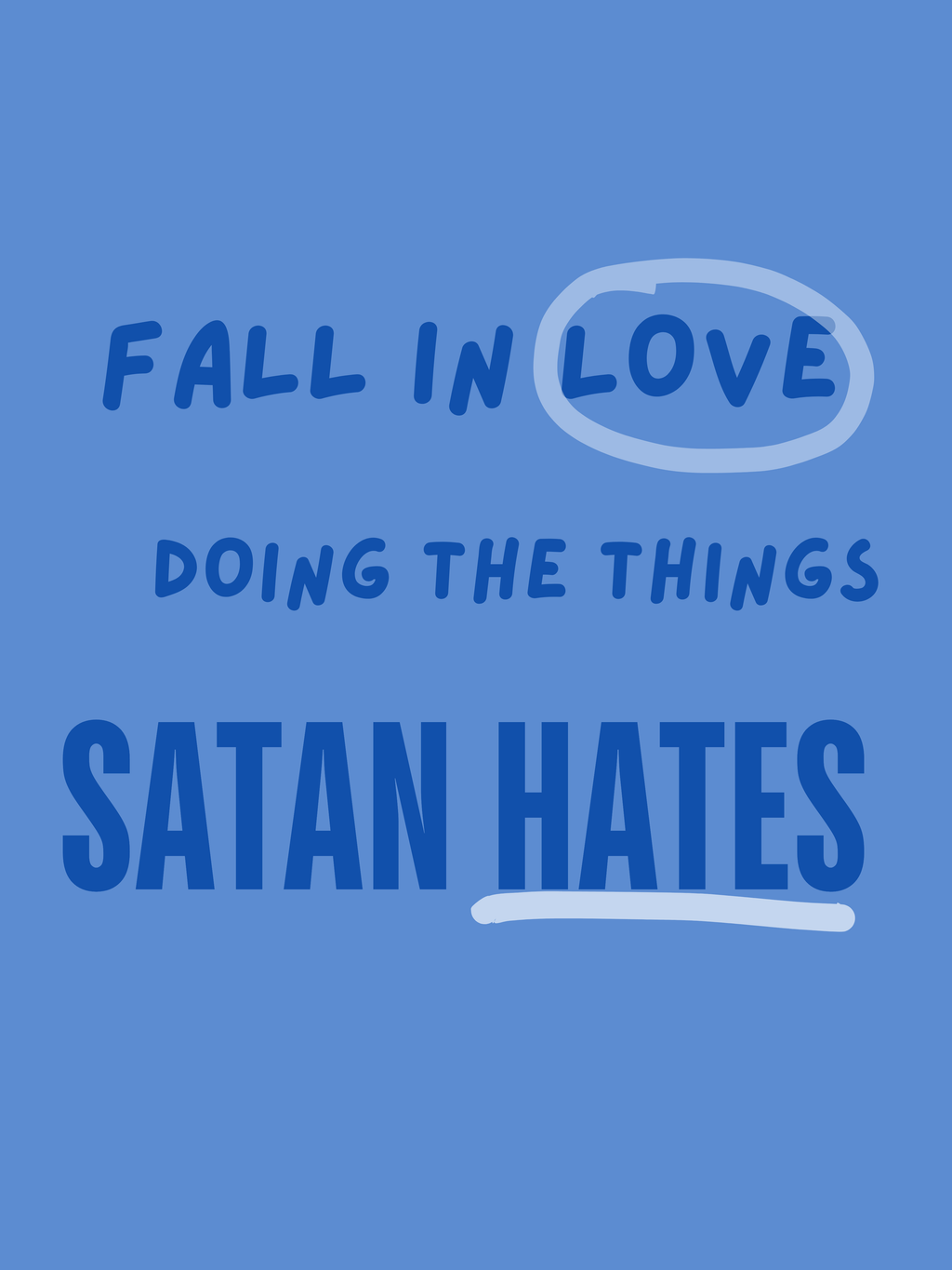 Fall in Love doing the Things Satan Hates - Wall Art / Dorm Decor